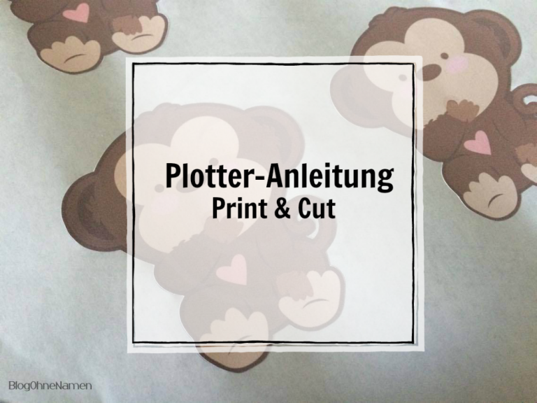 Plotter-Anleitung: Print & Cut – So klappt´s!