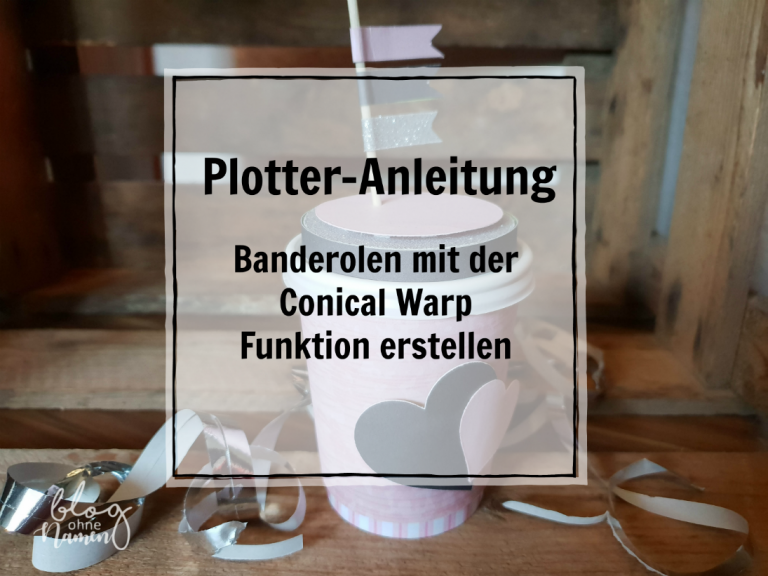 Plotter-Anleitung: Banderolen mit der Conical Warp – Funktion erstellen