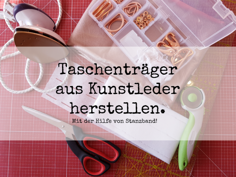 Taschenträger aus Kunstleder selber machen – Anleitung mit Stanzband